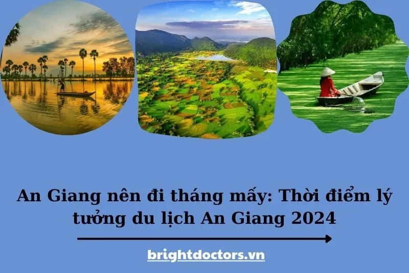 An Giang nên đi tháng mấy? Thời điểm lý tưởng du lịch An Giang 2025