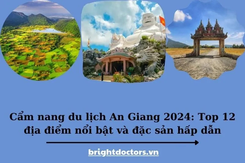 Cẩm nang du lịch An Giang 2025: Top 12 địa điểm nổi bật và đặc sản hấp dẫn