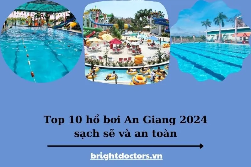 Top 10 hồ bơi An Giang 2025 sạch sẽ và an toàn