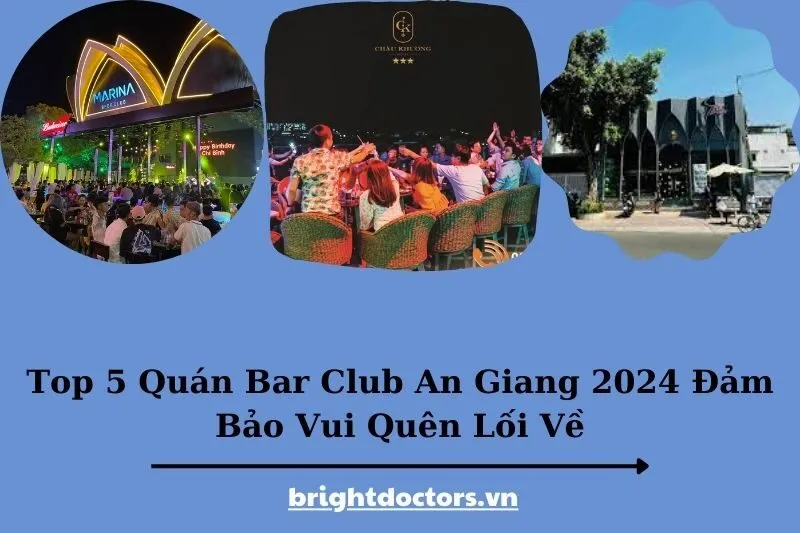 Top 5 Quán Bar Club An Giang 2025 Đảm Bảo Vui Quên Lối Về