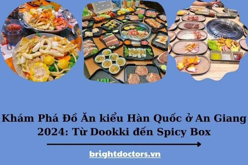 Khám Phá Đồ Ăn kiểu Hàn Quốc ở An Giang 2025: Từ Dookki đến Spicy Box