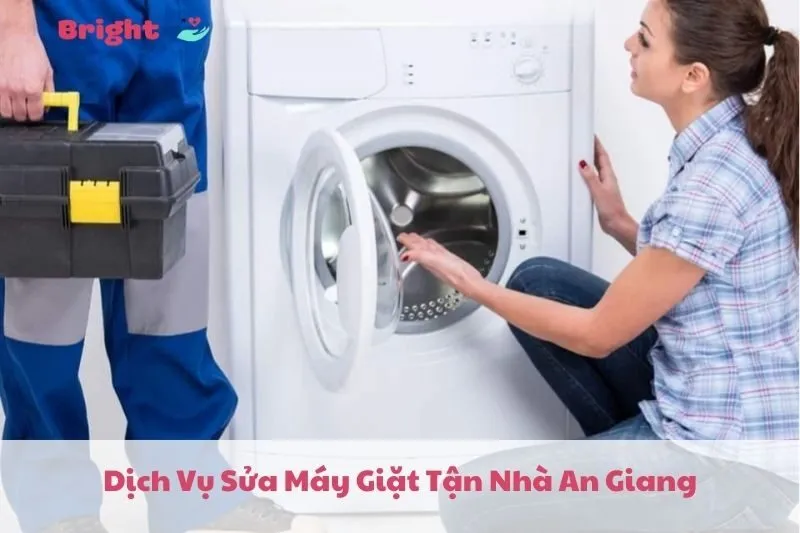 Top 3 Dịch Vụ Sửa Máy Giặt Tận Nhà An Giang 2025 - Uy Tín, Nhanh Chóng