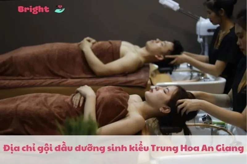 Top 5 Địa chỉ gội đầu dưỡng sinh kiểu Trung Hoa An Giang 2025 chất lượng