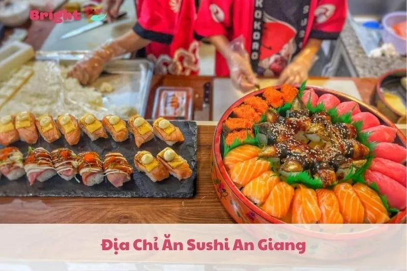 Top 7 Địa Chỉ Ăn Sushi An Giang 2025 - Top Quán Sushi Ngon Tại Long Xuyên