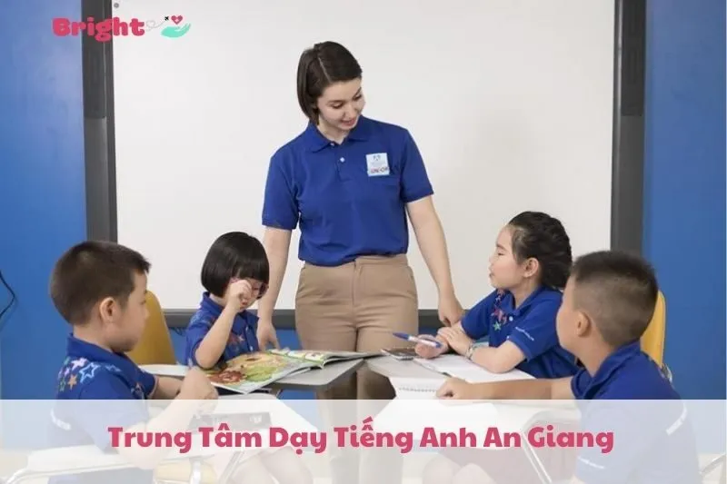 Top 7 Trung Tâm Dạy Tiếng Anh An Giang Uy Tín Nhất 2025