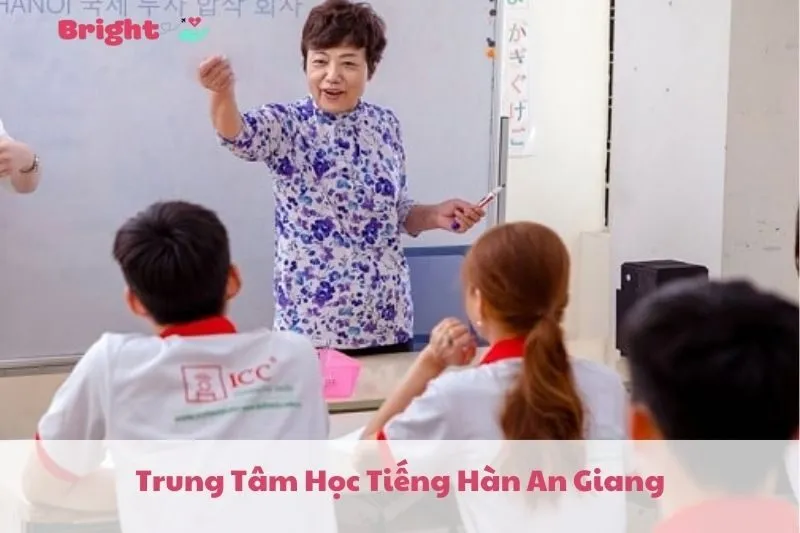 Top 3 Trung Tâm Học Tiếng Hàn An Giang 2025: Du Học Trần Quang, Kokono, Đại Học An Giang