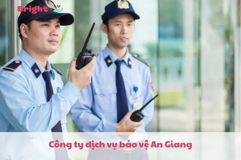 Top 4 Công ty dịch vụ bảo vệ An Giang 2025: Dịch vụ chuyên nghiệp và uy tín